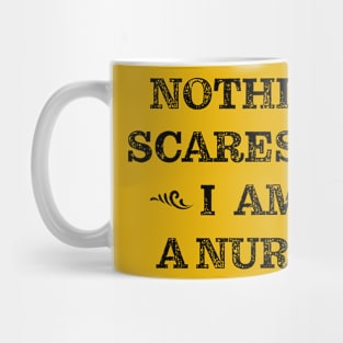 Nothing scares me I am a nurse Mug